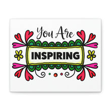 Load image into Gallery viewer, "You Are Inspiring" Classic Canvas