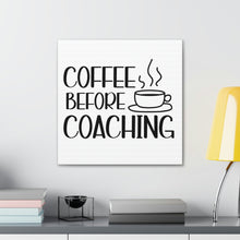 Load image into Gallery viewer, "Coffee Before Coaching" Classic Canvas
