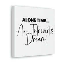 Load image into Gallery viewer, "Alone Time An Introvert's Dream" Classic Canvas
