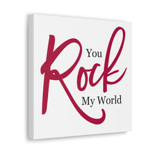 Load image into Gallery viewer, "You Rock My World" Classic Canvas