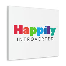 Load image into Gallery viewer, "Happily Introverted" Classic Canvas