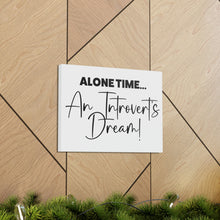 Load image into Gallery viewer, "Alone Time An Introvert's Dream" Classic Canvas