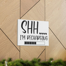Load image into Gallery viewer, "Shh I'm Recharging" Classic Canvas
