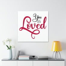 Load image into Gallery viewer, "You Are Loved" Classic Canvas