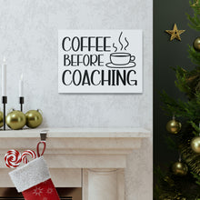 Load image into Gallery viewer, "Coffee Before Coaching" Classic Canvas