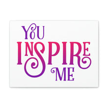 Load image into Gallery viewer, "You Inspire Me" Classic Canvas