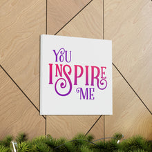 Load image into Gallery viewer, "You Inspire Me" Classic Canvas
