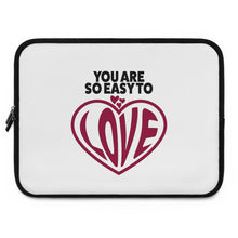 Load image into Gallery viewer, "You Are So Easy To Love" Laptop Sleeve