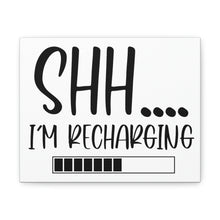 Load image into Gallery viewer, "Shh I'm Recharging" Classic Canvas
