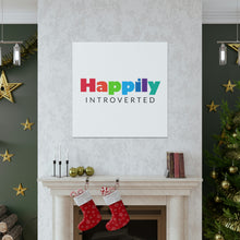 Load image into Gallery viewer, "Happily Introverted" Classic Canvas