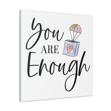 Load image into Gallery viewer, "You Are Enough" Classic Canvas