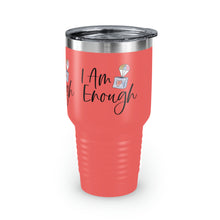 Load image into Gallery viewer, "I Am Enough" Ringneck Tumbler, 30oz