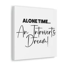 Load image into Gallery viewer, "Alone Time An Introvert's Dream" Classic Canvas