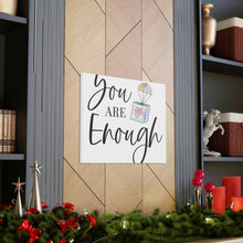 Load image into Gallery viewer, "You Are Enough" Classic Canvas