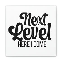 Load image into Gallery viewer, "Next Level Here I Come" Classic Canvas