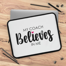 Load image into Gallery viewer, "My Coach Believes In Me" Laptop Sleeve