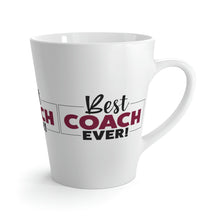 Load image into Gallery viewer, "Best Coach Ever" Latte Mug, 12oz