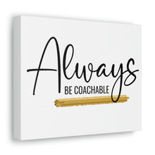 Load image into Gallery viewer, "Always Be Coachable" Classic Canvas