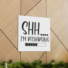 Load image into Gallery viewer, "Shh I'm Recharging" Classic Canvas