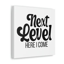 Load image into Gallery viewer, "Next Level Here I Come" Classic Canvas