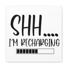 Load image into Gallery viewer, "Shh I'm Recharging" Classic Canvas