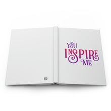 Load image into Gallery viewer, "You Inspire Me" Hardcover Journal Matte