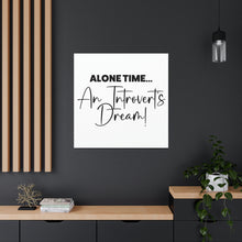 Load image into Gallery viewer, "Alone Time An Introvert's Dream" Classic Canvas