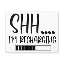 Load image into Gallery viewer, "Shh I'm Recharging" Classic Canvas