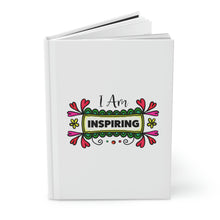 Load image into Gallery viewer, "I Am Inspiring" Hardcover Journal Matte