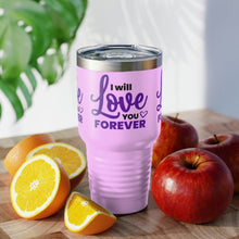 Load image into Gallery viewer, "I Will Love You Forever" Ringneck Tumbler, 30oz