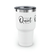 Load image into Gallery viewer, "Wanna Be Quite With Me" Ringneck Tumbler, 30oz