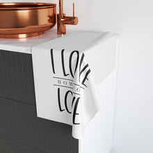 Load image into Gallery viewer, "I Love How You Love" Hand Towel