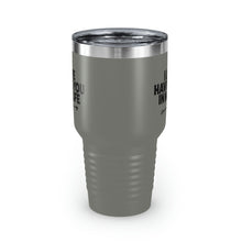 Load image into Gallery viewer, "I Love Having You In My Life" Ringneck Tumbler, 30oz