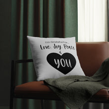 Load image into Gallery viewer, "I'm Grateful For Love, Joy, Peace & You" Pillows