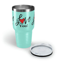 Load image into Gallery viewer, "I Love You" Ringneck Tumbler, 30oz