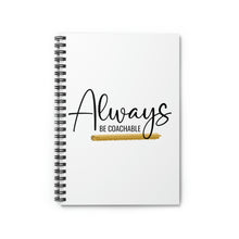 Load image into Gallery viewer, "Always Be Coachable" Spiral Notebook