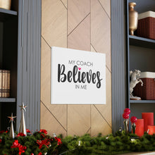 Load image into Gallery viewer, "My Coach Believes In Me" Classic Canvas