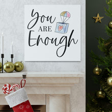 Load image into Gallery viewer, "You Are Enough" Classic Canvas