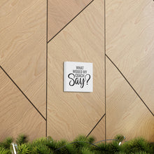 Load image into Gallery viewer, "What Would My Coach Say" Classic Canvas