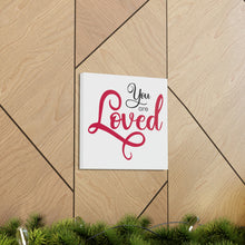 Load image into Gallery viewer, "You Are Loved" Classic Canvas