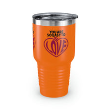Load image into Gallery viewer, "You Are So Easy To Love" Ringneck Tumbler, 30oz