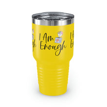 Load image into Gallery viewer, "I Am Enough" Ringneck Tumbler, 30oz