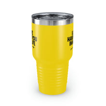 Load image into Gallery viewer, "I Love Having You In My Life" Ringneck Tumbler, 30oz