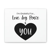 Load image into Gallery viewer, "I'm Grateful For Love, Joy, Peace & You" Classic Canvas
