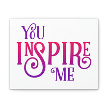 Load image into Gallery viewer, "You Inspire Me" Classic Canvas