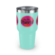 Load image into Gallery viewer, "You Are Powerful" Ringneck Tumbler, 30oz
