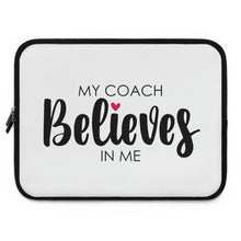 Load image into Gallery viewer, "My Coach Believes In Me" Laptop Sleeve