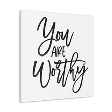 Load image into Gallery viewer, "You Are Worthy" Classic Canvas