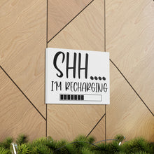 Load image into Gallery viewer, "Shh I'm Recharging" Classic Canvas
