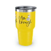 Load image into Gallery viewer, "I Am Enough" Ringneck Tumbler, 30oz